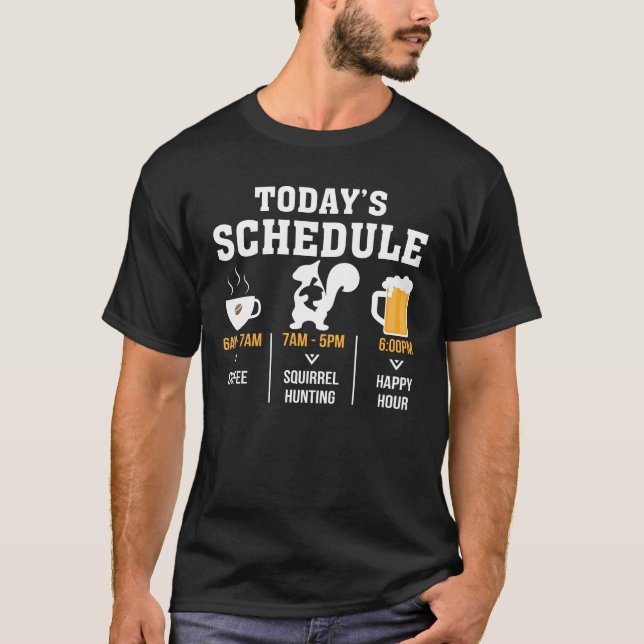 Todays Schedule Coffee Squirrel Hunting Hour T-Shirt (Front)