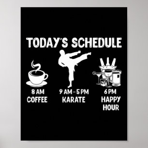 Today's Schedule Karate Gift - Funny Graphic For K Poster