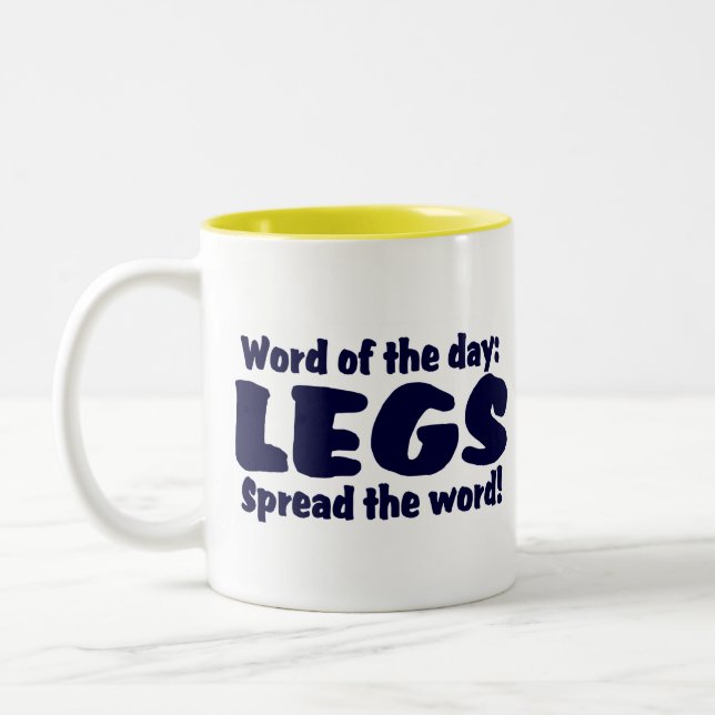 Today's word is LEGS.......Spread the word ! Two-Tone Coffee Mug (Left)