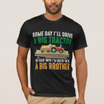 Toddler Big Brother Graphic Tractor Sibling Son T-Shirt<br><div class="desc">Big Brother Graphic featuring a Tractor image. This funny little Farmer Older Brother Design makes a great Gift for any Brother who is going to be a big brother,  or has a little sister.</div>