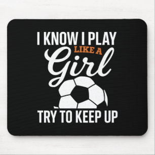 Toddler Girl Soccer I Know I Play Like A Girl Socc Mouse Mat