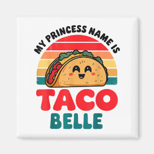 Toddler My Princess Name Is Taco Belle Funny Mexic Magnet