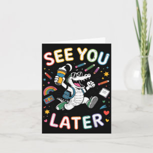 Toddler See Later Alligator Last Day School Prek Card