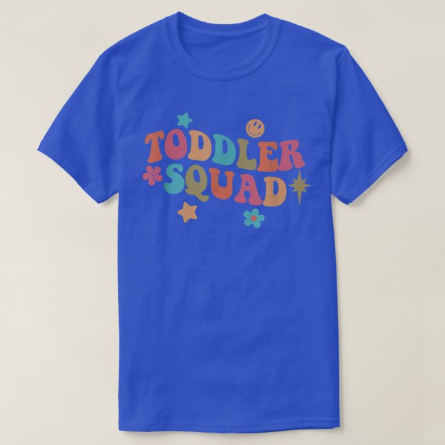 Toddler Squad Daycare Teacher Educator Early Child T-Shirt (Design Front)