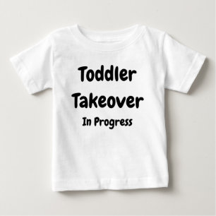 Toddler Takeover Baby T-Shirt