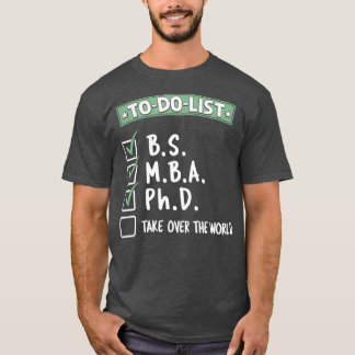 ToDo BS MBA PhD Take Over The World  Graduation T-Shirt