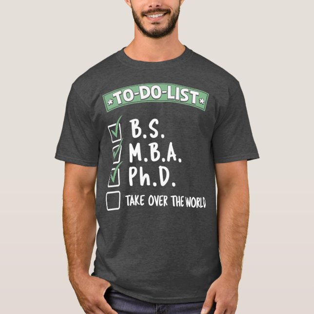 ToDo BS MBA PhD Take Over The World  Graduation T-Shirt (Front)