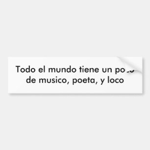 Todo el mundo tiene un poco bumper sticker