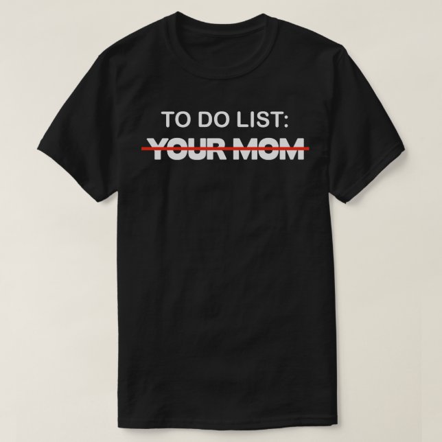 ToDo List Your Mum T-Shirt (Design Front)