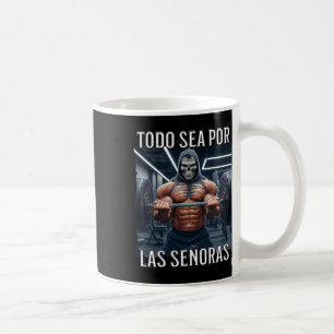 Todo Sea Por Las Señoras Senoras Calacas Chidas Gy Coffee Mug