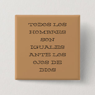 TODOS LOS HOMBRES SON IGUALES ANTE LOS OJOS DE ... 15 CM SQUARE BADGE