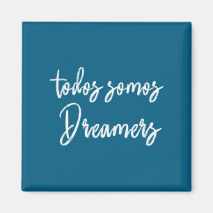 Todos Somos Dreamers - We Are All Dreamers Motivat Magnet