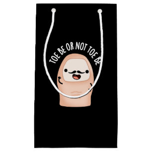 Toe Be Or Not Toe Be Funny Shakespeare Pun Dark BG Small Gift Bag