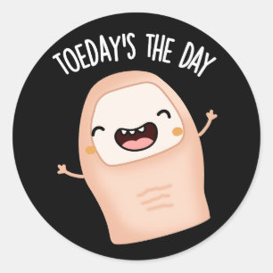 Toe-day's The Day Funny Toe Pun Dark BG Classic Round Sticker