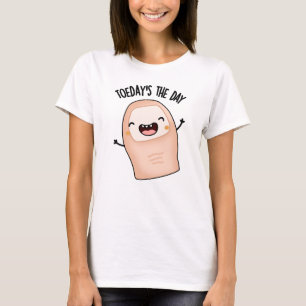 Toe-day's The Day Funny Toe Pun  T-Shirt