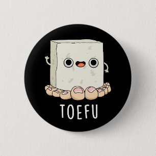 Toe-fu Funny Tofu Toe Pun 6 Cm Round Badge