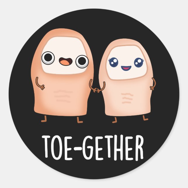 Toe-gether Funny BIg Toe Pun Dark BG Classic Round Sticker (Front)