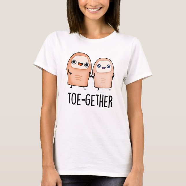 Toe-gether Funny BIg Toe Pun  T-Shirt (Front)