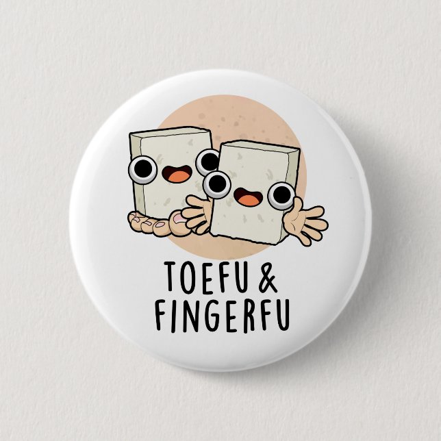 Toefu Fingerfu Funny Food Tofu Pun  6 Cm Round Badge (Front)