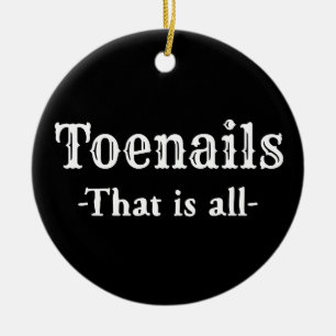 Toenails That Is All Funny Feet Toes Ceramic Tree Decoration