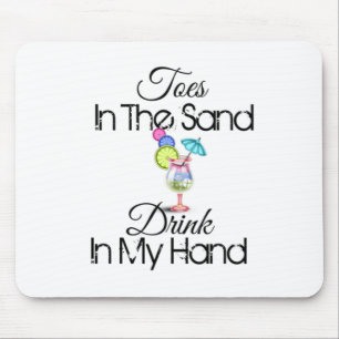 Toes In The Sand, Drink In My Hand Mouse Mat