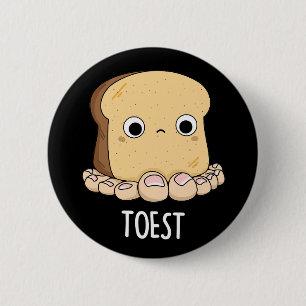 Toest Funny Toast With Toes Pun Dark BG 6 Cm Round Badge