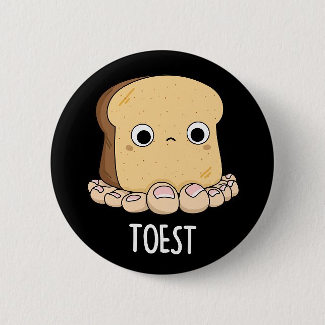 Toest Funny Toast with Toes Pun Dark BG 6 Cm Round Badge (Front)
