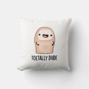 Toetally Dude Funny Big Toe Pun  Cushion