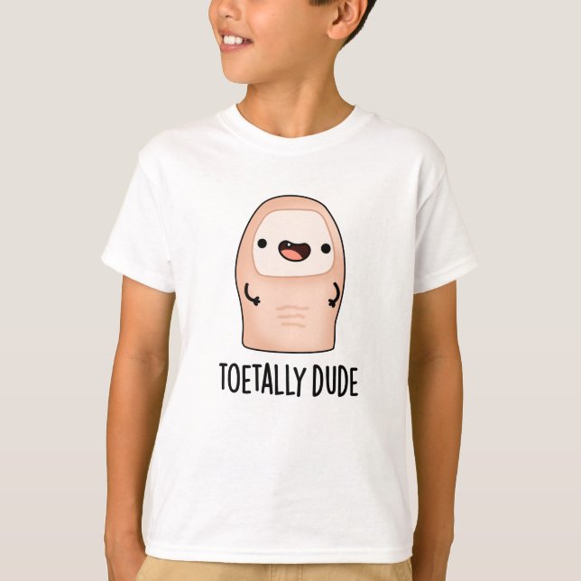 Toetally Dude Funny Big Toe Pun  T-Shirt (Front)