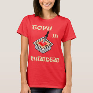Tofu is Murder T-Shirt