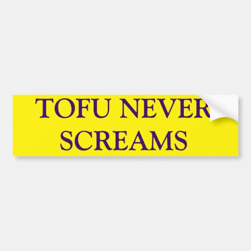 Image of TOFU NEVER SCREAMS Bumper Sticker
