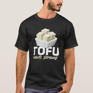 Tofu Never Screams Funny Vegan Diet Lover Food Pun T-Shirt