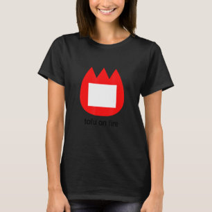 Tofu on fire T-Shirt