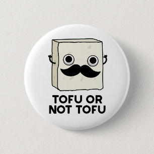 Tofu Or Not Tofu Cute Shakespeare Food Pun 6 Cm Round Badge