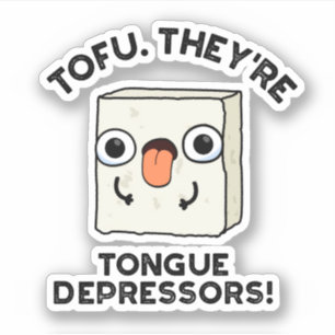 Tofu. They're Tongue Depressors Funny Food Pun 