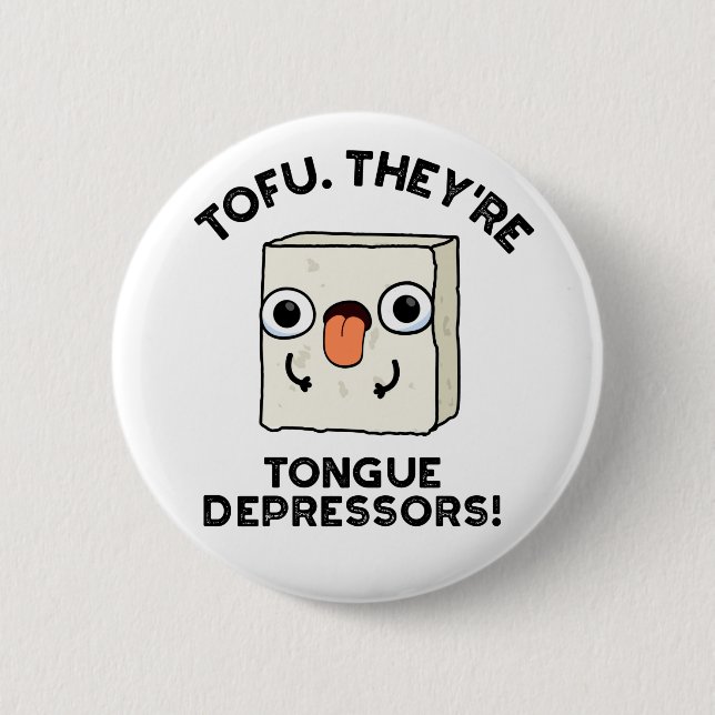 Tofu. They're Tongue Depressors Funny Food Pun  6 Cm Round Badge (Front)
