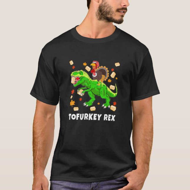 Tofurkey Rex Vegan Tofu Funny Dinosaur Thanksgivin T-Shirt (Front)