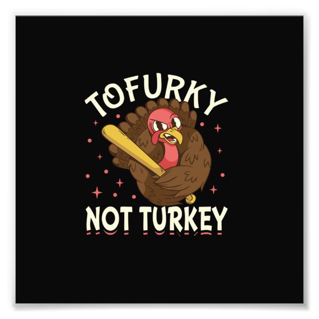 Tofurky not turkey photo print (Front)