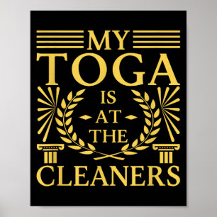 Toga Party Accessories My Toga Is At The Cleaners  Poster