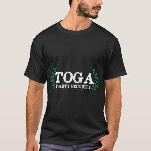 Toga Party Security Guard Funny Fraternity Sororit T-Shirt