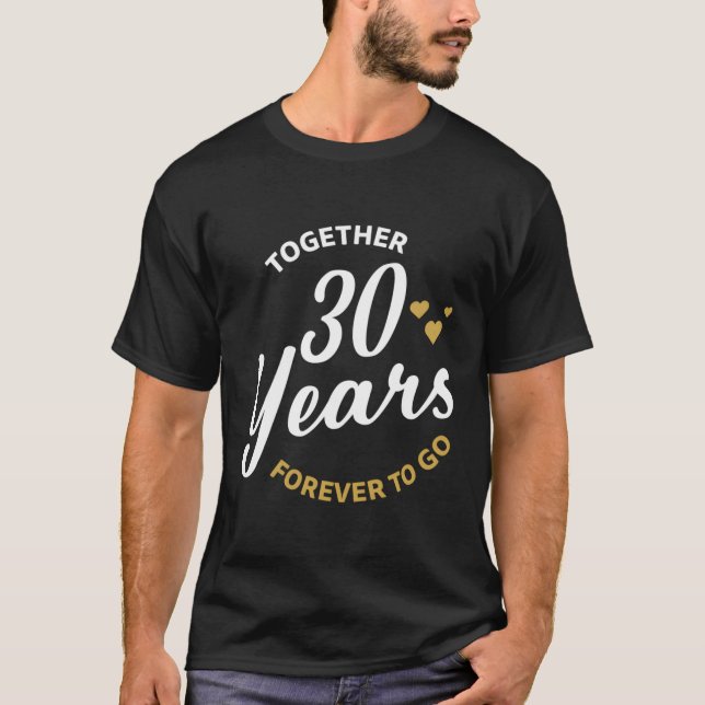 Together 30 Years Forever To Go Wedding Anniversar T-Shirt (Front)