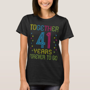 Together 41 years - Forever To Go Funny 41st Anniv T-Shirt