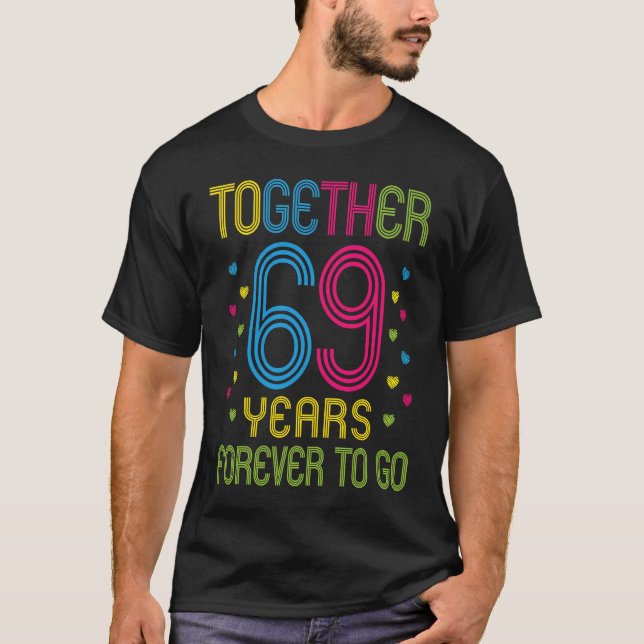 Together 69 years  Forever To Go Funny 69th Annive T-Shirt (Front)