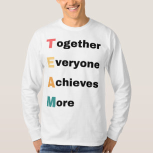 Together Everyone Achieves More 2 T-Shirt