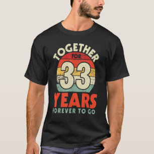 Together For 33 Years Forever To Go Husband And Wi T-Shirt