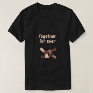 Together for ever - life quotes T-Shirt