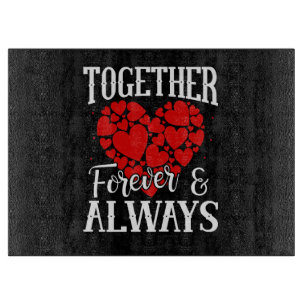 Together Forever & Always - Eternal Love Quote Cutting Board