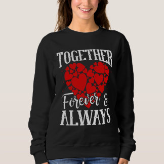 Together Forever & Always - Eternal Love Quote Sweatshirt