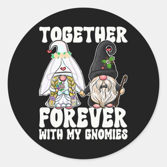 Together Forever Gnomes Mrs Bride Mr Groom For Wed Classic Round Sticker (Front)