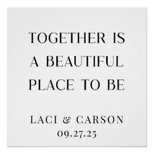 Together Is a Beautiful Place to Be – Elegant  Poster